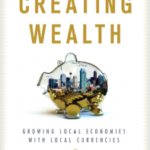 Creating wealth: growing local economies with local currencies