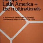 Europe and Latin America and the multinationals: A positive sum game for the exchange of raw materials and technology in the 1980s
