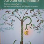 Au coeur de la monnaie: systèmes monétaires, inconscient collectif, archétypes et tabous (Mysterium Geld)