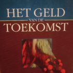 Het geld van de toekomst : een nieuwe visie op welzijn en een humanere wereld (The Future of Money)