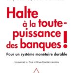 Halte à la toute-puissance des banques! Pour un système monétaire durable